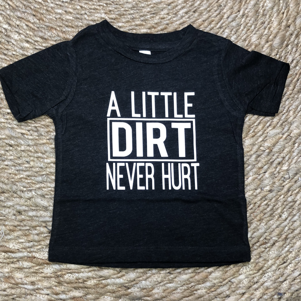 A Little Dirt Never Hurt Infant/Toddler Tee
